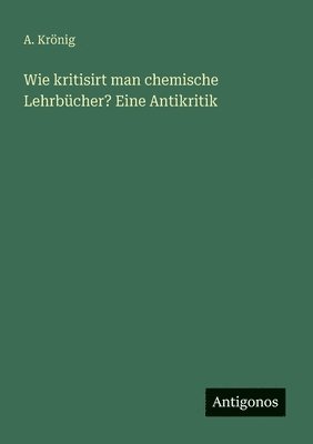 bokomslag Wie kritisirt man chemische Lehrbücher? Eine Antikritik