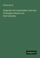 bokomslag Wegweiser für Auswanderer nach den Vereinigten Staaten von Nord-Amerika