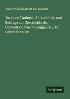 bokomslag York und Paulucci: Aktenstücke und Beiträge zur Geschichte der Convention von Tauroggen 18./30. December 1812