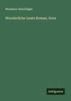 bokomslag Wunderliche Leute Roman. Dora