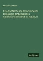 bokomslag Xylographische und typographische Incunabeln der Königlichen öffentlichen Bibliothek zu Hannover