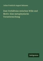 bokomslag Zum Verhältniss zwischen Wille und Motiv: Eine metaphysische Voruntersuchung