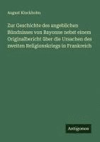 Zur Geschichte des angeblichen Bündnisses von Bayonne nebst einem Originalbericht über die Ursachen des zweiten Religionskriegs in Frankreich