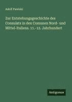 bokomslag Zur Entstehungsgeschichte des Consulats in den Comunen Nord- und Mittel-Italiens. 11.-12. Jahrhundert