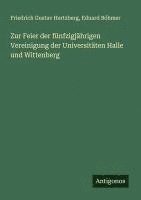 bokomslag Zur Feier der fünfzigjährigen Vereinigung der Universitäten Halle und Wittenberg