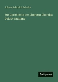 bokomslag Zur Geschichte der Literatur über das Dekret Gratians