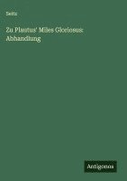 bokomslag Zu Plautus' Miles Gloriosus: Abhandlung