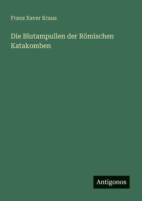 Die Blutampullen der Römischen Katakomben 1