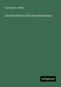 bokomslag Geschichte des Hussitenthums