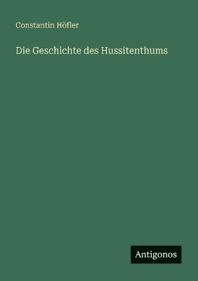 bokomslag Geschichte des Hussitenthums