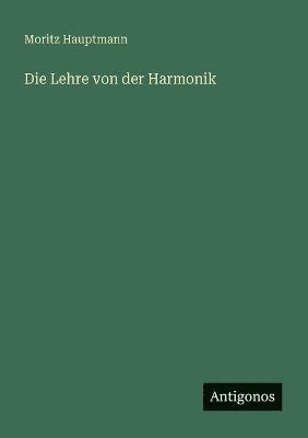 Moritz Hauptmann - Lehre von der Harmonik, Häftad