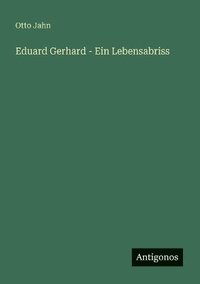 bokomslag Eduard Gerhard - Ein Lebensabriss