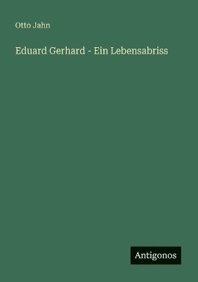 bokomslag Eduard Gerhard - Ein Lebensabriss
