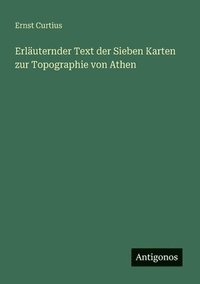 bokomslag Erläuternder Text der Sieben Karten zur Topographie von Athen
