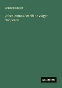 bokomslag Ueber Dante's Schrift de vulgari eloquentia