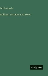 bokomslag Kallinos, Tyrtaeos und Solon
