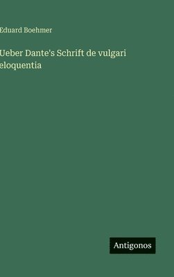 bokomslag Ueber Dante's Schrift de vulgari eloquentia