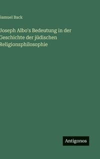 bokomslag Joseph Albo's Bedeutung in der Geschichte der jüdischen Religionsphilosophie