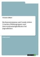 bokomslag Rechtsextremismus und Soziale Arbeit. Ursachen, Wählergruppen und Interventionsmöglichkeiten bei Jugendlichen