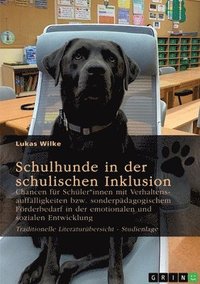 bokomslag Schulhunde in der schulischen Inklusion. Chancen für Schüler*innen mit Verhaltensauffälligkeiten bzw. sonderpädagogischem Förderbedarf in der emotionalen und sozialen Entwicklung