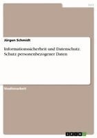 Jürgen Schmidt - Informationssicherheit und Datenschutz. Schutz personenbezogener Daten, Häftad