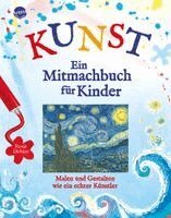 Rosie Dickins, Abigail Wheatley, Jane Chisholm - KUNST - Ein Mitmachbuch für Kinder, Inbunden