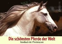 bokomslag Die schönsten Pferde der Welt - Handbuch der Pferderassen