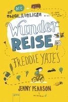 bokomslag Die unglaubliche Wunderreise des Freddie Yates