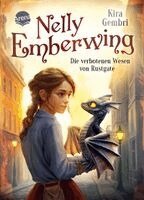 Kira Gembri - Nelly Emberwing (1). Die verbotenen Wesen von Rustgate, Inbunden