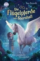 Ina Brandt - Die Flügelpferde von Sternhall (1). Eine zauberhafte Freundschaft, Inbunden