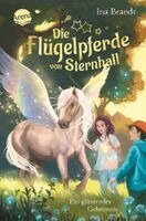 Ina Brandt - Die Flügelpferde von Sternhall (2). Ein glitzerndes Geheimnis, Inbunden
