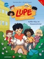 Henriette Wich - TEAM LUPE ermittelt (3). Koffer-Klau im Klassenzimmer, Inbunden