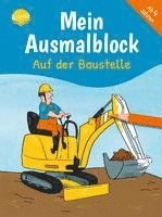 Mein Ausmalblock. Auf der Baustelle, Häftad