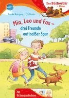 bokomslag Mia, Leo und Fox. Drei Freunde auf heißer Spur