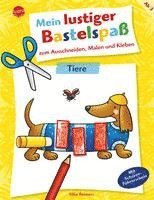 Mein lustiger Bastelspaß zum Ausschneiden, Malen und Kleben. Tiere