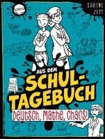 Sabine Zett - Aus dem Schultagebuch (3). Deutsch, Mathe, Chaos!, Inbunden