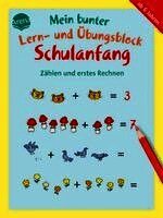 Mein bunter Lern- und Übungsblock Schulanfang. Zählen und erstes Rechnen