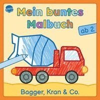 Izabella Markiewicz - Mein buntes Malbuch ab 2. Bagger, Kran und Co., Häftad