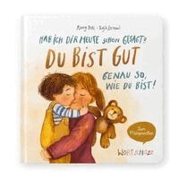 Hab ich dir heute schon gesagt? Du bist gut - Genau so, wie du bist!