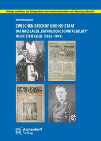 bokomslag Zwischen Bischof Und Ns-Staat: Das Breslauer 'Katholische Sonntagsblatt' Im Dritten Reich (1933-1941)