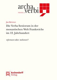 bokomslag Die Verba Seniorum in der monastischen Welt Frankreichs im 12. Jahrhundert