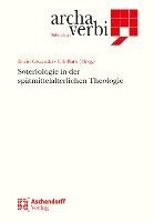 bokomslag Soteriologie in Der Spatmittelalterlichen Theologie: Soteriologie I.D. Spatmittelalterlichen Theologie