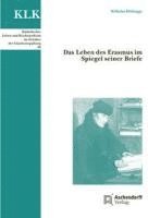 Das Leben Des Erasmus Im Spiegel Seiner Briefe: Das Leben Des Erasmus Im Spiegel Seiner Briefe 1