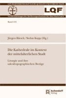 Jürgen Bärsch, Stefan Kopp - Die Kathedrale im Kontext der mittelalterlichen Stadt, Häftad