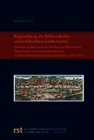 Regensburg als Bollwerk des ,unverfälschten Luthertums'