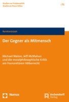 Der Gegner ALS Mitmensch: Michael Walzer, Jeff McMahan Und Die Moralphilosophische Kritik Am Humanitaren Volkerrecht 1