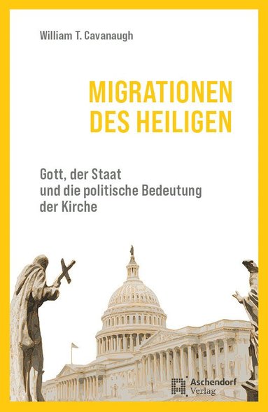 bokomslag Migrationen Des Heiligen: Gott, Der Staat Und Die Politische Bedeutung Der Kirche