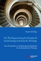 Martin Fuß - Die Wiedergewinnung der Metaphysik für die heutige Systematische Theologie, Inbunden