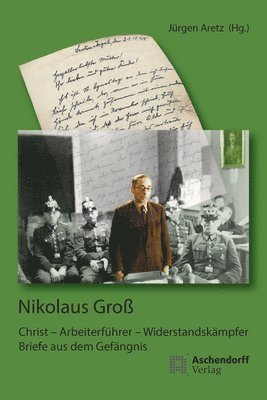 Jurgen Aretz - Nikolaus Groa: Christ - Arbeiterfuhrer - Widerstandskampfer. Briefe Aus Dem Gefangnis, Häftad
