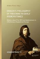 Alfons Fürst - Origen's Philosophy of Freedom in Early Modern Times, Inbunden